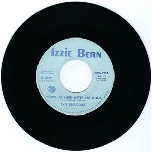 Lyn Childress 45 RPM - You'll Be Here After I'm Gone / Same - Izzie Bern Promo